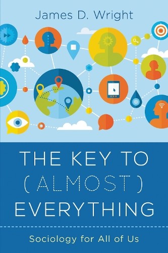 The Key to (Almost) Everything: Soc…, Wright, James D