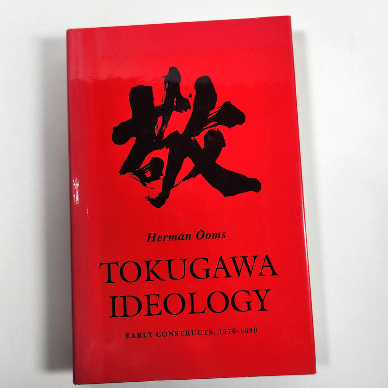 Tokugawa Ideology Early Constructs 1570-1680 Ooms 1985 HC Japanese History