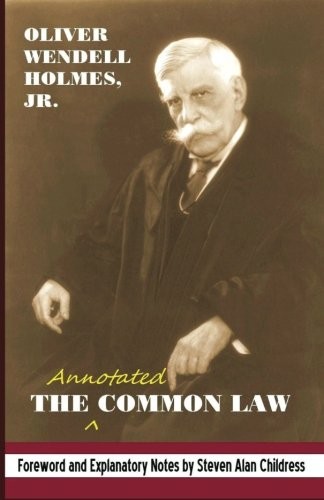 THE ANNOTATED COMMON LAW: WITH 2010 FOREWORD AND By Holmes Oliver Wendell Jr.
