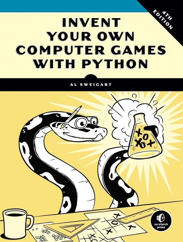 Invent Your Own Computer Games with Python, 4th Edition by Al Sweigart