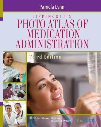 Lippincott’s Atlas of Medication Administration by Pamela Lynn (2007, Trade Pape