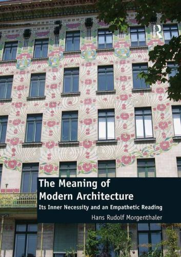 Meaning of Modern Architecture : Its Inner Necessity and an Empathetic Readin…