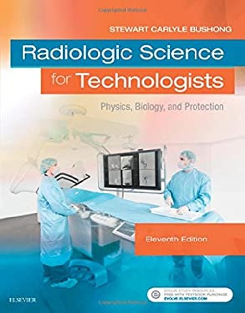 Radiologic Science for Technologists : Physics, Biology, and Prot