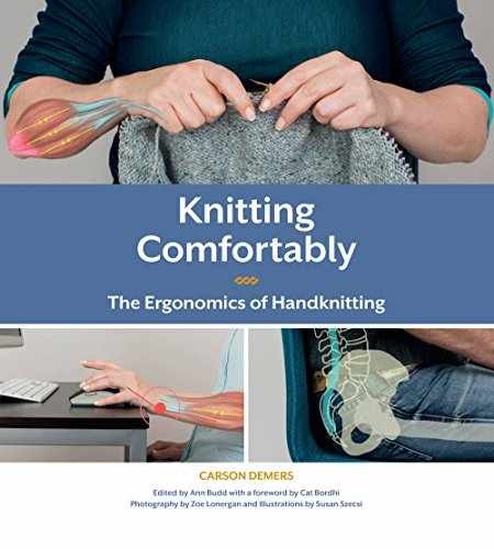 Knitting Comfortably: The Ergonomics – Hardcover, by Carson Demers – Very Good