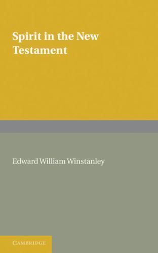 Spirit in the New Testament: An Enquiry into the Use of the Word ΠΝΕΥΜΑ in All P