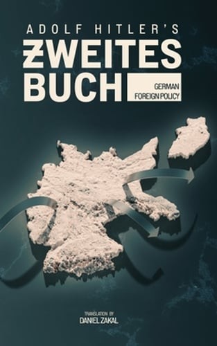 Zweites Buch: German Foreign Policy by Adolf Hitler: New