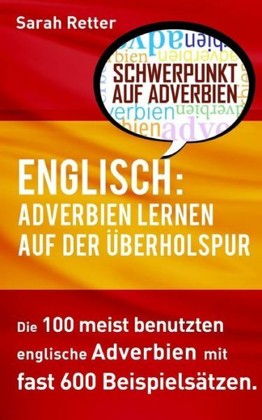 Englisch: Adverbien Lernen Auf Der Uberholspur: Die 100 Meist Benutzten Eng…