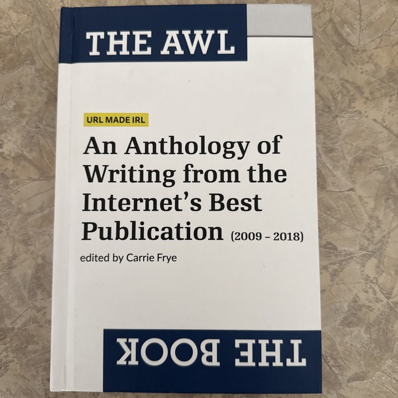 The Awl The Book Anthology Internet Writing Carrie Frye 2025 New