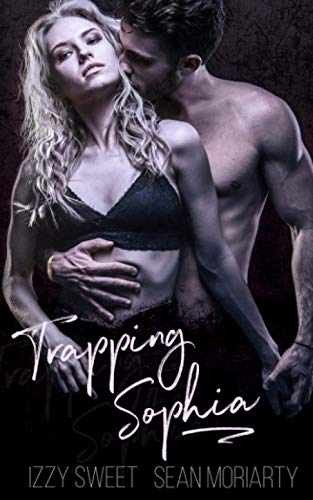 Trapping Sophia: A Dark Romance – Paperback, by Sweet Izzy; Moriarty – Very Good
