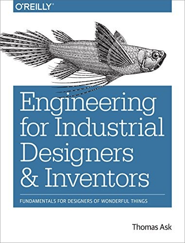 Engineering for Industrial Designers and Inventors by Thomas Ask