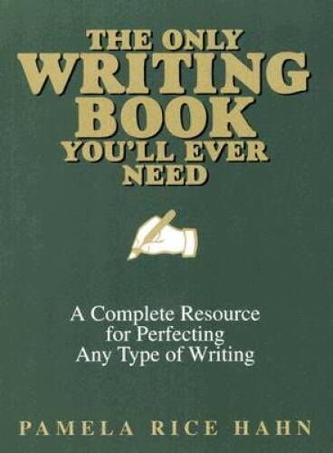 The Only Writing Book You’ll Ever Need: A Complete Resource For Perfectin – GOOD