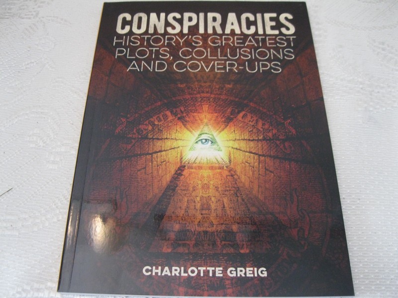 Conspiracies: History’s Greatest Plots, Collusions and Co… by Greig, Charlotte