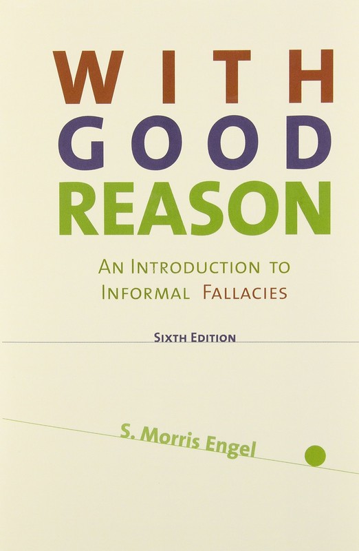 With Good Reason: An Introduction to Informal Fallacies – Engel, Morris S. -…