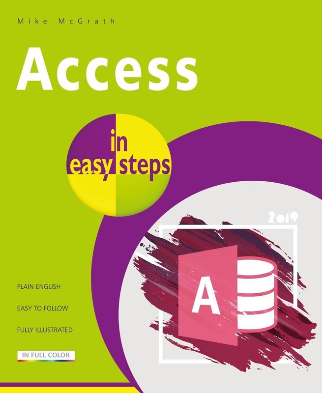 Access in easy steps: Illustrating using Access 2019 by Mike McGrath (English) P