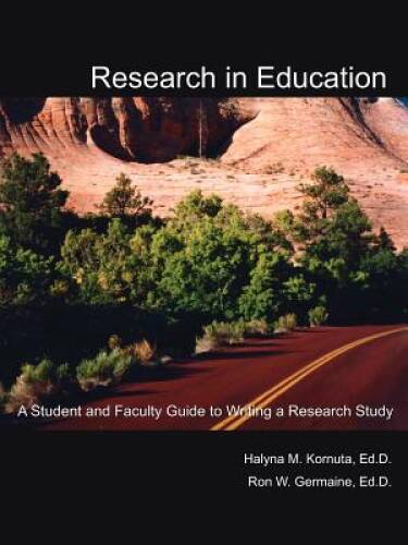 Research in Education: A Student and Faculty Guide to Writing a Researc – GOOD