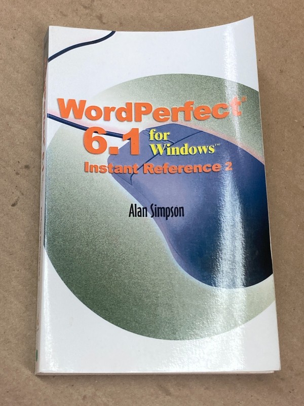 WordPerfect 6.1 for Windows Instant Reference by Alan Simpson (1999, Trade Paper