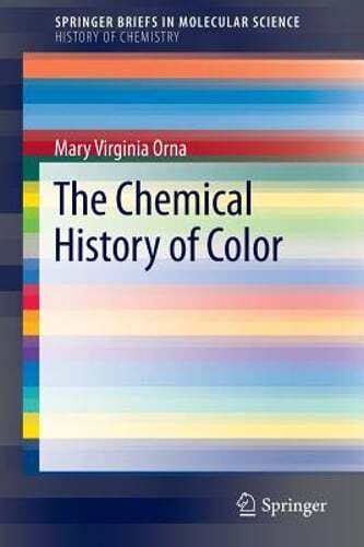 The Chemical History of Color by Mary Virginia Orna: New
