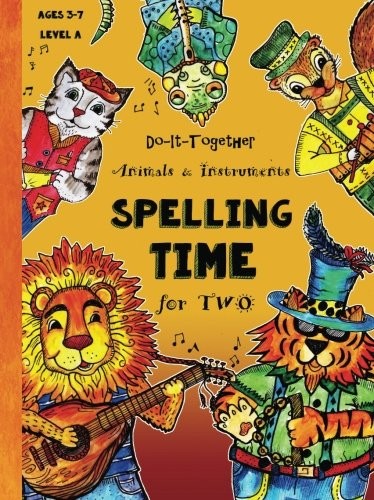 Do-It-Together – ABC – Spelling Time for Two: Fun-Schooling Ages 3 to 7 – An…