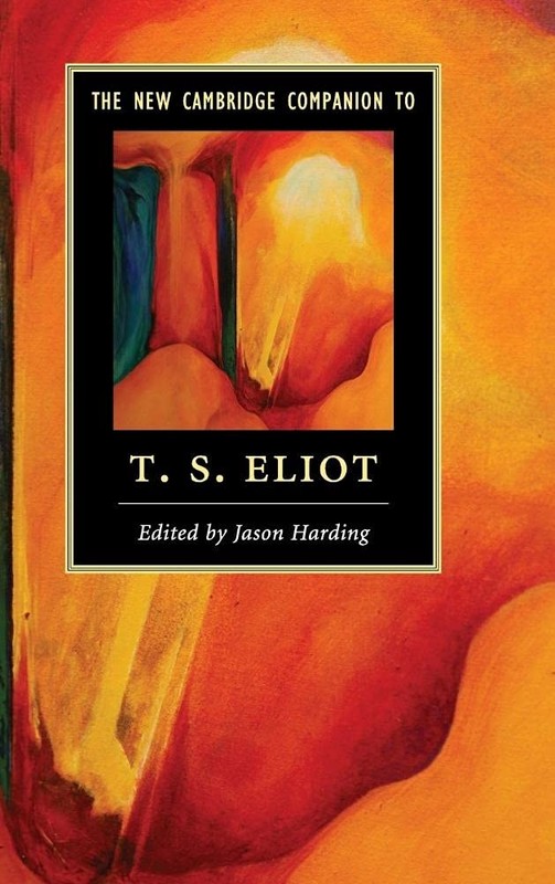 The New Cambridge Companion to T. S. Eliot (Cambridge Companions to Literatu…