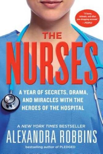 The Nurses: A Year of Secrets, Drama, and Miracles with the Heroes o – VERY GOOD