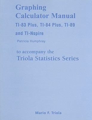 Graphing Calculator Manual for the TI-83 Plus, TI-84 Plus, TI-89, and TI-nspir..