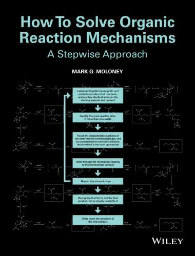 How To Solve Organic Reaction Mechanisms: A Stepwise Approach by Moloney, Mark