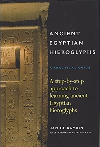Ancient Egyptian Hieroglyphs: A Practical Guide – A… by Janice Kamrin Hardback