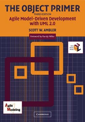 The Object Primer: Agile Model-Driven Development with UML 2.0 by Scott W Ambler