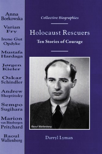 Holocaust Rescuers: Ten Stories of Courage (Collective Biographies) by