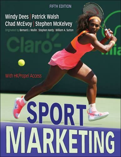 Sport Marketing by Dees, Windy, Walsh, Patrick, McEvoy, Chad D., McKelvey, Step