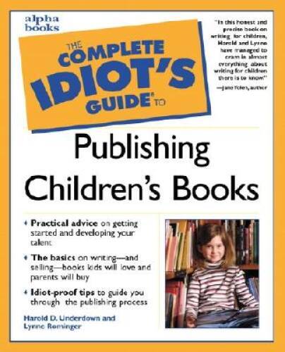 Complete Idiot’s Guide to Publishing Children’s Books – Paperback – GOOD
