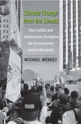 Climate Change from the Streets : How Conflict and Collaboration Strengthen the