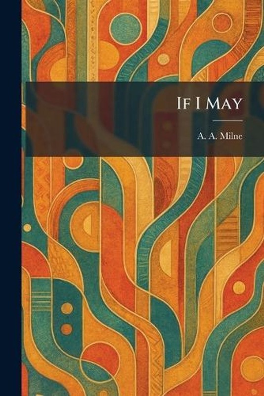 If I May by A.A. Milne Paperback Book