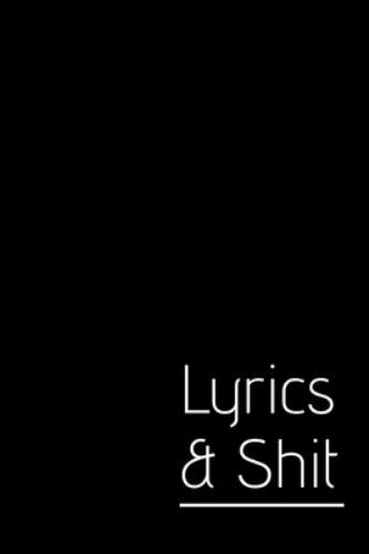 Lyrics & Shit: Lyrics Notebook – College Rule Lined Music Writing Journal Gift