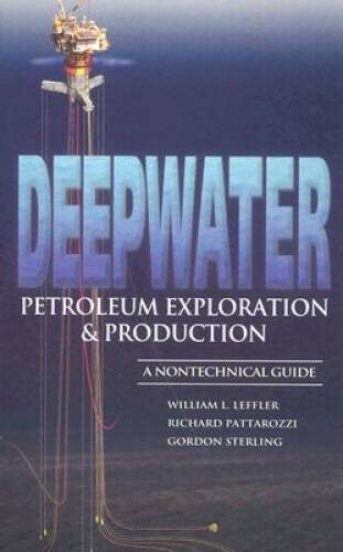 Deepwater Petroleum Exploration Production: A Nontechnical Guide – GOOD