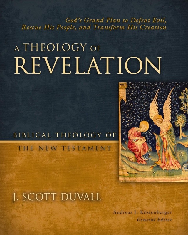 A Theology of Revelation: God’s Grand Plan to Defeat Evil, Rescue His People,…