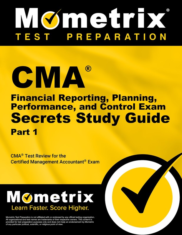 CMA Part 1 – Financial Reporting, Planning, and Performance Exam Secrets