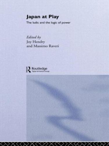 Japan at Play : The ludic and the logic of power, Paperback by Hendry, Joy (E…
