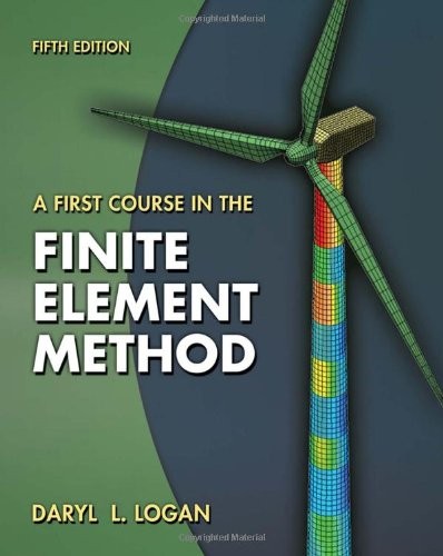 A FIRST COURSE IN THE FINITE ELEMENT METHOD By Daryl L. Logan – Hardcover