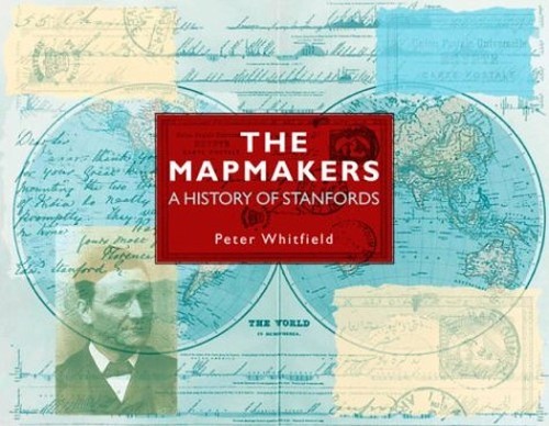 The Mapmakers: A History of Stanfords by Whitfield, Peter Paperback Book The