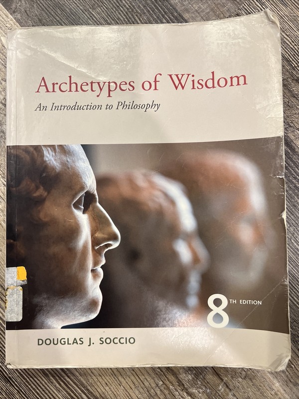 Archetypes of Wisdom : An Introduction to Philosophy by Douglas J. Soccio (2012,