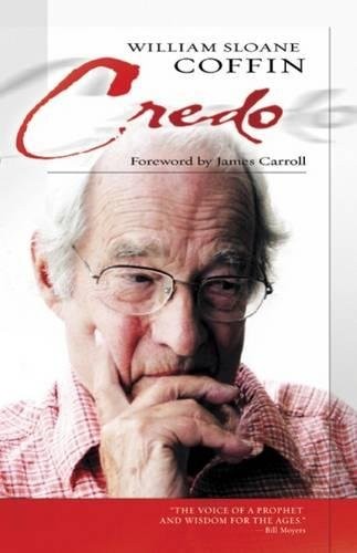 Credo by William Sloane Coffin, James Carroll