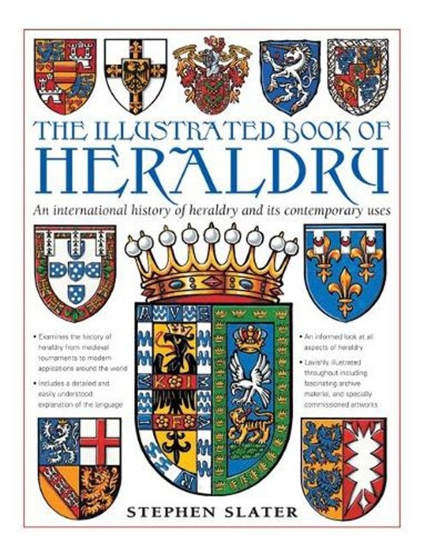 The Illustrated Book of Heraldry: An International History of Heraldry and Its C