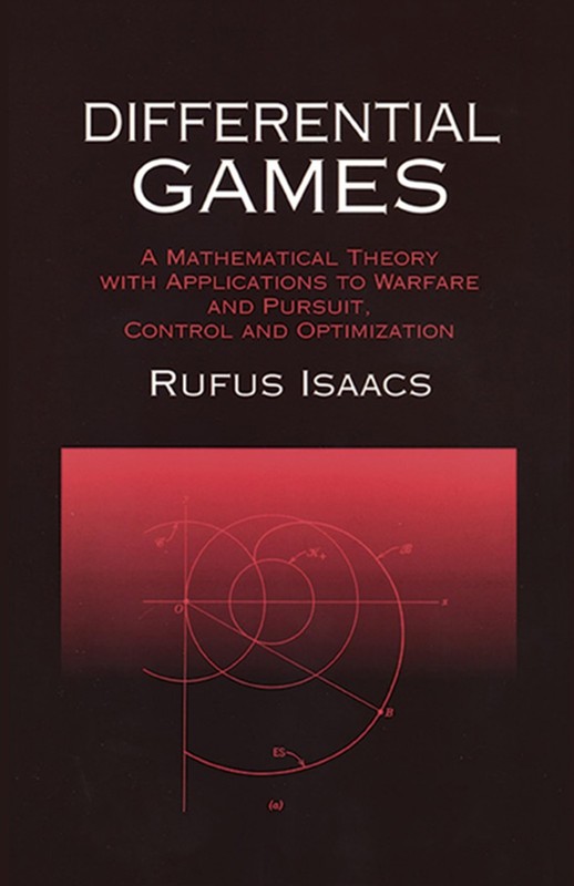 Differential Games: A Mathematical Theory with Applications to Warfare and P...