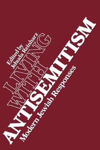 Living with Antisemitism: Modern Jewish Responses by Jehuda Reinharz: Used