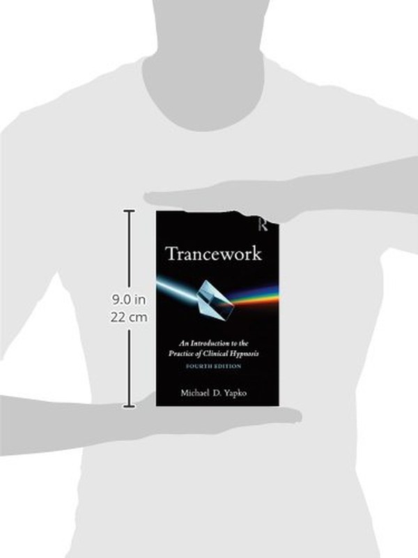 Trancework Clinical Hypnosis Michael Yapko Fourth Edition 2012 Routledge HC NEW gallery
