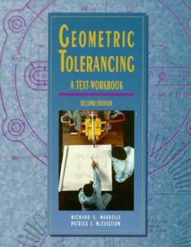 Geometric Tolerancing Text/Workbook to accompany Engineering Drawing and Design