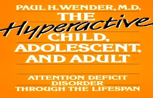 The Hyperactive Child, Adolescent, a…, Wender, Paul H