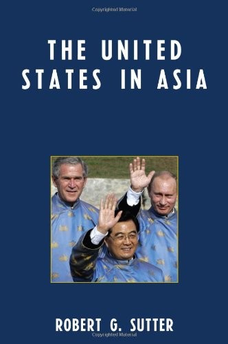 THE UNITED STATES IN ASIA By Robert G. Sutter *Excellent Condition*