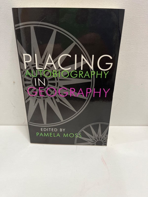 PLACING AUTOBIOGRAPHY IN GEOGRAPHY Edited By Pamela Moss